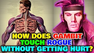 Gambit Anatomy Explored  How Can He Touch Parasitic Mutants Like Rogue Without Getting Hurt [upl. by Yenaiv515]