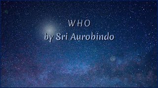 WHO by Sri Aurobindo [upl. by Morette]