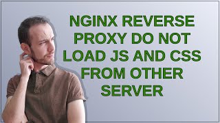 Nginx Reverse Proxy do not load JS and CSS from other server [upl. by Cohbert455]