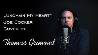 quotUnchain My Heartquot  Joe Cocker  Cover by Thomas Grimond [upl. by Aramoy587]