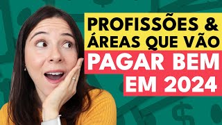 PROFISSÕES QUE VÃO BOMBAR EM 2024 E QUE PAGAM BEM   Confira os salários em diversas áreas [upl. by Aveneg799]