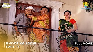 Bhoot Ka Sach  FULL MOVIE  Part 1 Taarak Mehta Ka Ooltah Chashmah Ep 1380  1382 [upl. by Ardnalak402]