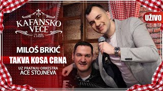 MILOS BRKIC  TAKVA KOSA CRNA  UZIVO  ORK ACE STOJNEVA  2023  KAFANSKO VECE [upl. by Eohce]