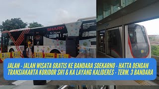 TIPS ke Bandara Soetta Terminal 3 dari Terminal Kalideres  TransJakarta Koridor SH1 amp KA Layang [upl. by Nojram]