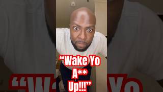 “Wake Yo A UP” “You got work to do “ shorts motivation viral funny y [upl. by Conyers]