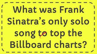 What was Frank Sinatra’s only solo song to top the Billboard charts [upl. by Robi]