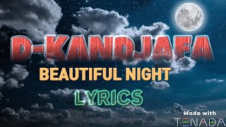 D kandjafa Beautiful night Lyrics [upl. by Ridgley624]