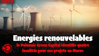 Énergies renouvelables le Polonais Green Capital identifie quatre localités au Maroc [upl. by Alexandra]