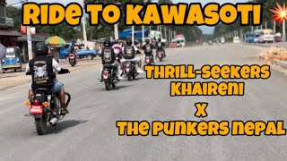 ThrillSeekers official ride to Kawasoti  Meet up with The Punkers Nepal ￼ [upl. by Roselane]