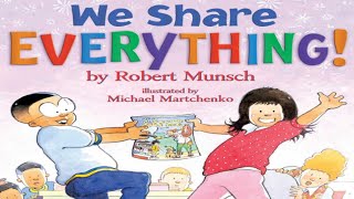 WE SHARE EVERYTHING read by ROBERT MUNSCH [upl. by Ellenid615]