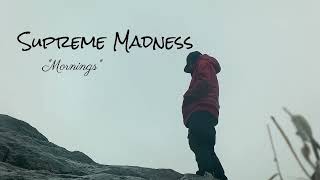 Supreme MadnessMornings changes by xxx remix [upl. by Iphlgenia]