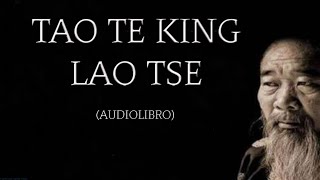 Lao Tse Tao Te King Audiolibro Completo 📚🈴🎧 Taoísmo 2020 [upl. by Mclyman]