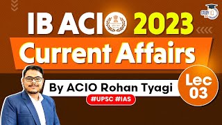 IB ACIO Exam 2023 Complete Current Affairs  Lecture 3  StudyIQ IAS [upl. by Enitnatsnoc]