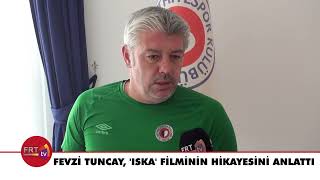 Fevzi Tuncay Iska filminin hikayesini anlattı [upl. by Arim]