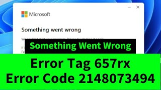 Something Went Wrong  Microsoft Office Error Tag 657rx  Error Code 2148073494 [upl. by Tillio946]