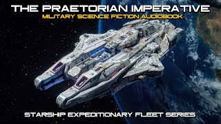 The Praetorian Imperative  Starship Expeditionary Fleet Series  Full Length SciFi Audiobook [upl. by Joung289]