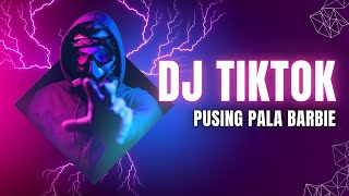 DJ TIKTOK PUSING PALA BARBIE TIK TOK 2024 JEDAG JEDUG FULL BASS TERBARU [upl. by Eicaj]