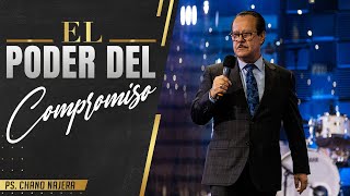 EL PODER DEL COMPROMISO  Pastor Chano Najera [upl. by Esile732]