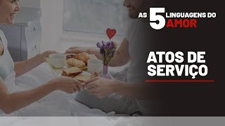 ATOS DE SERVIÇOS essa é sua linguagem do amor  As 5 linguagens do amor  Gary Chapman [upl. by Tocci91]