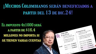 COLOMBIANOS QUEDAN EXENTOS DEL 4X1000 A PARTIR DE 13DIC 25 AUN CUANDO TENGAS VARIAS CUENTAS VER NOT [upl. by Dugas]