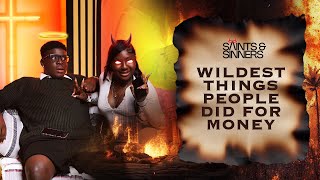 Saint and Sinners EP1 Whats the craziest thing you have done for money [upl. by Rasec]