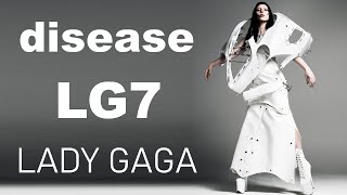 LADY GAGA  DISEASE  LG7 [upl. by Ynnob]