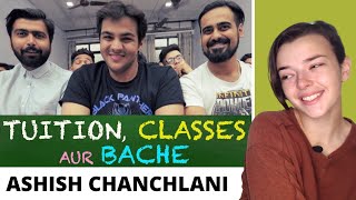 Tuition Classes aur Bache  Ashish Chanchlani  REACTION [upl. by Crandall973]