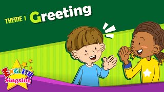 Theme 1 Greeting  Good morning Good bye  ESL Song amp Story  Learning English for Kids [upl. by Inalem477]