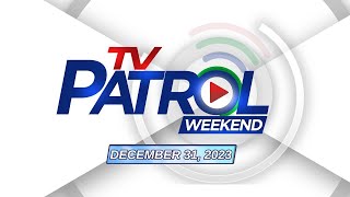 TV Patrol livestream Weekend  December 31 2023 Full Episode Replay [upl. by Nealon429]