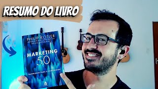 Resumo do Livro  Marketing 50 Philip Kotler Tecnologia Para a Humanidade [upl. by Attelrac]