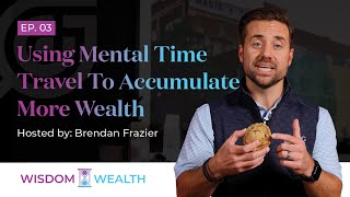 Using Mental Time Travel To Accumulate More Wealth  RFG ADVISORY [upl. by Ennayhs]