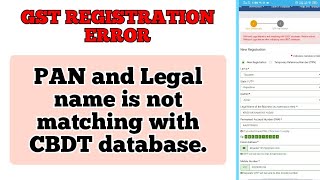 GST REGISTRATION ERROR  PAN and Legal name is not matching with CBDT database [upl. by Nyllaf]