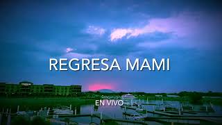 Regresa Mami  TITOBEAR909 [upl. by Irma]