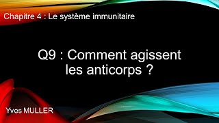 Chap 4  Le système immunitaire  Q9  Comment agissent les anticorps [upl. by Millham605]