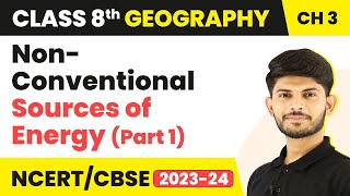 NonConventional Sources of Energy Part 1  Minerals and Power Resources  Class 8 Geography [upl. by Josie]