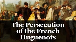 The Persecution of the French Huguenots [upl. by Artened]