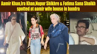 Aamir KhanIra KhanNupur Shikhre amp Fatima Sana Shaikh spotted at aamir wife house in Bandra [upl. by Mortie]