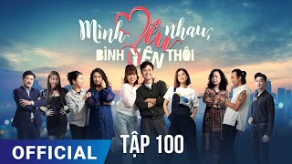 Mình Yêu Nhau Bình Yên Thôi Tập 100  Phim truyền hình VTV3 hay nhất 2024  Full HD  SK Pictures [upl. by Servetnick890]