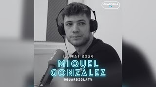 GUARDIOLA TV  MIQUEL GONZÁLEZ 17 [upl. by Etterb]