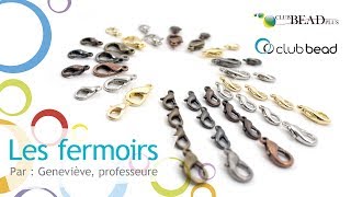 LES FERMOIRS  accessoires pour la fabrication de bijoux [upl. by Yelsnya]