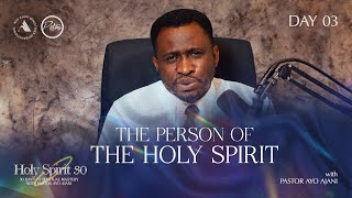 HOLY SPIRIT 30 THE PERSON OF THE HOLYSPIRIT  DAY 3  Pastor Ayo Ajani [upl. by Semela]