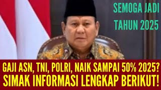 GAJI ASNTNIPOLRI DAN PENSIUNAN NAIK 2025  ADA INFO GAJI NAIK 50 PERSEN BENARKAH NAIK 50 PERSEN [upl. by Lucinda]