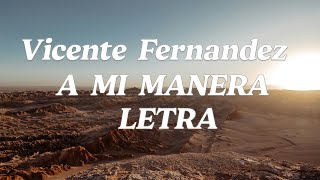 A MI MANERA  Vicente Fernández LETRA [upl. by Yddet]