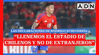 CHILE VS VENEZUELA Rodrigo Echeverría quotLlenemos el estadio de chilenos y no de extranjerosquot [upl. by Zoha]