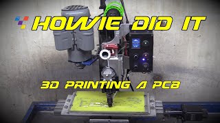 Howie Did It  3D Printing a Printed Circuit Board [upl. by Soll839]