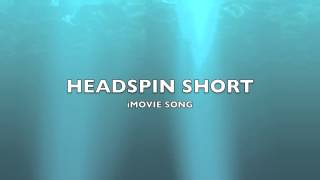 Headspin Short  iMovie SongMusic [upl. by Enohpets]