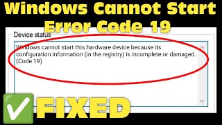 How To Fix Windows Cannot Start This Hardware Device Because Its Configuration Error Code 19 [upl. by Faubion]