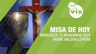 Misa de hoy ⛪ Miércoles 13 Noviembre de 2024 Padre Wilson Lopera TeleVID MisaDeHoy Misa [upl. by Anaytat]