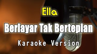 Ella  Berlayar Tak Bertepian Karaoke By Bening Musik [upl. by Zoe]