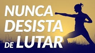 VIDEO MOTIVACIONAL NUNCA DESISTA  MOTIVAÇÃO [upl. by Borszcz]